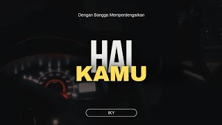 IKY  Hai Kamu Official Lyric Video [upl. by Roee]