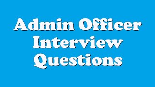 Admin Officer Interview Questions [upl. by Vaenfila]