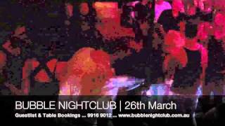 Bubble Nightclub Melbourne  26th March [upl. by Ramonda]