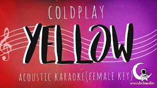 YELLOW  Coldplay  Acoustic Karaoke Female KeyInstrumental [upl. by Knowles]