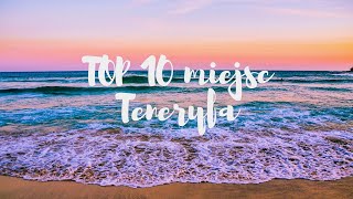 TOP 10 miejsc na TENERYFIE 👌 [upl. by Palla]