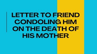 Letter to friend condoling him on the death of his mother [upl. by Sihonn543]