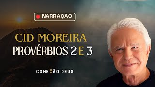 CID MOREIRA  HOMENAGEM  🙏 Narração  Provérbios 2 e 3 🙏 [upl. by Eednil]