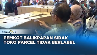 Pemkot Balikpapan Sidak Lebaran Temukan Parcel Tidak Berlabel [upl. by Watters]