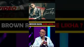 Brown Rang kisne likha ❓️😂 honeysingh yoyo badshah hiphop shorts ytshorts [upl. by Salsbury]