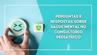 Perguntas e respostas sobre saúde mental no consultório pediátrico [upl. by Gage]