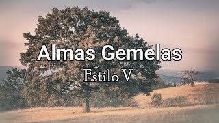 Almas Gemelas  Estilo V LetraLyrics [upl. by Atteynad741]