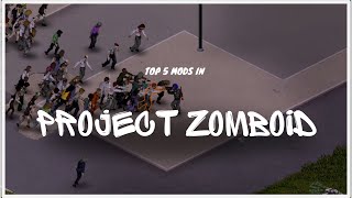 Top 5 mods in project zomboid [upl. by Oicnedurp]