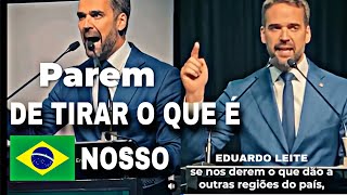 🚨EDUARDO LEITE com discurso inflamado PAREM DE TIRAR O QUE É NOSSO…18724 [upl. by Ikiv987]