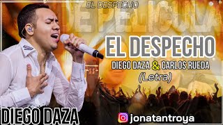 El Despecho  Diego Daza Letra [upl. by Vories331]