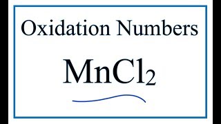 How to find the Oxidation Number for Mn in MnCl2 [upl. by Onairpic893]