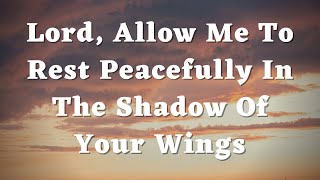 Lord Allow Me To Rest Peacefully In The Shadow Of Your Wings  Daily Prayers 371 [upl. by Irep182]