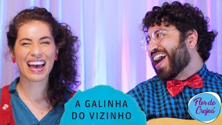 Parlenda quotA Galinha do Vizinhoquot  Versão musical inédita  Flor de Crejoá [upl. by Bary]