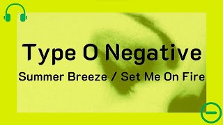 Type O Negative  Summer Breeze  Set Me On Fire Video with lyrics [upl. by Berg]