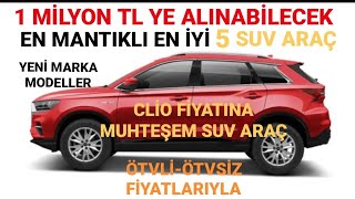 1 MİLYON TL YE ALINABILECEK EN İYİ 5 SUV ARAÇ  CLİO FİYATINA CSUV LİSTEDE  2024 YILI MANTIKLI SUV [upl. by Sung818]