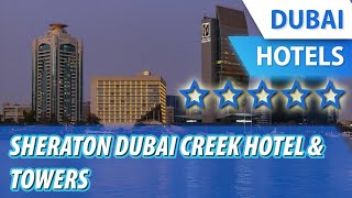 Sheraton Dubai Creek Hotel amp Towers 5 ⭐⭐⭐⭐⭐  Review Hotel in Dubai UAE [upl. by Essinger]