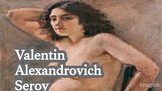 Valentin Alexandrovich Serov Biography and famous paintings [upl. by Hteazile899]