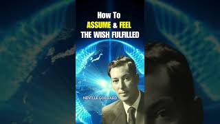 How To ASSUME amp FEEL THE WISH FULFILLED  Neville Goddard shorts world manifestation [upl. by Newton]