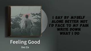 Dez Za  Feeling Good lyrics video [upl. by Nalyac35]