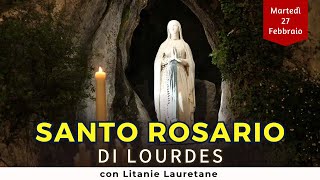 SANTO ROSARIO di Lourdes di oggi Martedì 27 febbraio 2024 con Litanie Lauretane [upl. by Rebmeced]