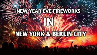 New Year Eve Fireworks In New York And Berlin [upl. by Eelrebmik578]