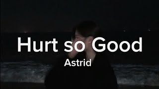 Hurt so goodAstrid  slowed  tiktok version [upl. by God]