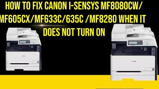 how to fix canon isensys mf8080cwmf605cxmf633c635c mf8280 when it does not turn on [upl. by Oiraved]