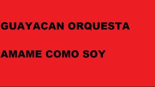 Amame como soy Guayacan Orquesta [upl. by Early]