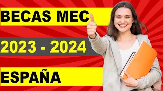 Todo lo que necesitas saber sobre las becas MEC 20232024 [upl. by Alcine]