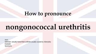 How to pronounce nongonococcal urethritis  meaning [upl. by Roath]