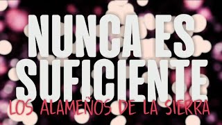 LETRA Nunca Es Suficiente  Los Alameños de la Sierra 2019 [upl. by Llehcor]