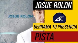 Josue Rolon  Derrama Tu Presencia  Pista [upl. by Ellehcrad643]