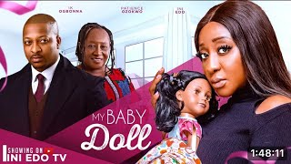 MY BABY DOLL  New Movie INI EDO IK OGBONNA PATIENCE OZOKWOR [upl. by Kurth518]