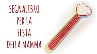 Segnalibro bellissimo e facile per la FESTA DELLA MAMMA ed estrazione Fai da Te DIY Arte per Te [upl. by Marquita]