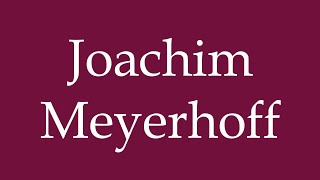 How to Pronounce Joachim Meyerhoff Correctly in German [upl. by Kremer]