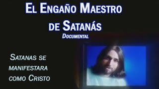 El Engaño Maestro de Satanás  Documental [upl. by Gnoc930]