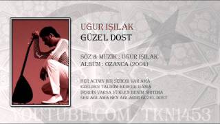 UĞUR IŞILAK  GÜZEL DOST [upl. by Nanor]