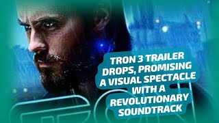 TRON 3 TRAILER DROPS PROMISING A VISUAL SPECTACLE WITH A REVOLUTIONARY SOUNDTRACK [upl. by Knorring292]