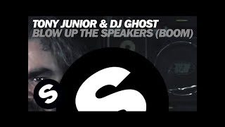 Tony Junior amp DJ Ghost  Blow Up The Speakers Boom Original Mix [upl. by Ahsitahs]