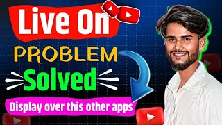 Display over other apps  Live on problem solved  Live on ho raha hai to kya kare [upl. by Eatton]