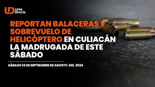 Reportan nuevas balaceras y sobrevuelo de helicóptero en Culiacán la madrugada de este sábado [upl. by Jahdai]