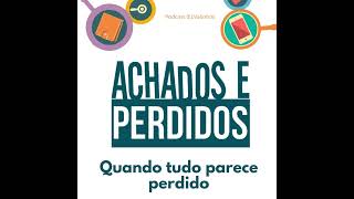 Podcast 1019  Achados e perdidos  Quando tudo parece perdido [upl. by Akeinahs388]