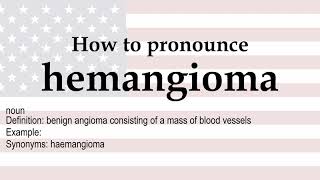 How to pronounce hemangioma  meaning [upl. by Matteo361]