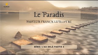 Le Paradis  Franck Lefillatre Série Audelà de la mort – Partie III [upl. by Airoled773]