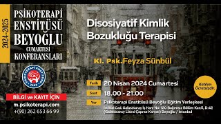 Kl Psk Feyza Sünbül  “Disosiyatif Kimlik Bozukluğu Terapisi” [upl. by Dannye]