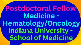 Postdoctoral Fellow Medicine  HematologyOncology Indiana University  School of Medicine [upl. by Ainalem]