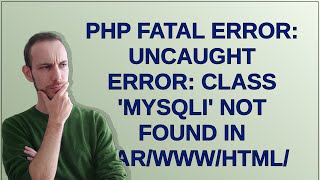 PHP Fatal error Uncaught Error Class mysqli not found in varwwwhtml [upl. by Devi]