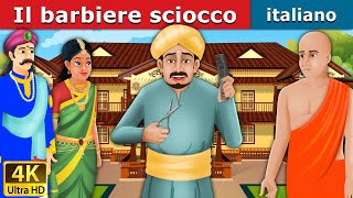 Il barbiere sciocco  Foolish Barber in Italian  Favole Per Bambini  Fiabe Italiane [upl. by Aible]