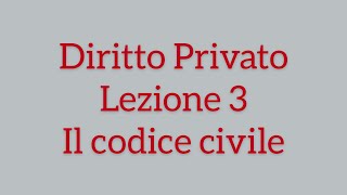 Diritto privato lezione 3 il codice civile [upl. by Strait]