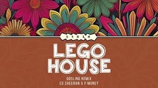 LEGO HOUSE GOSLING REMIX I ED SHEERAN X P MONEY [upl. by Petronille]